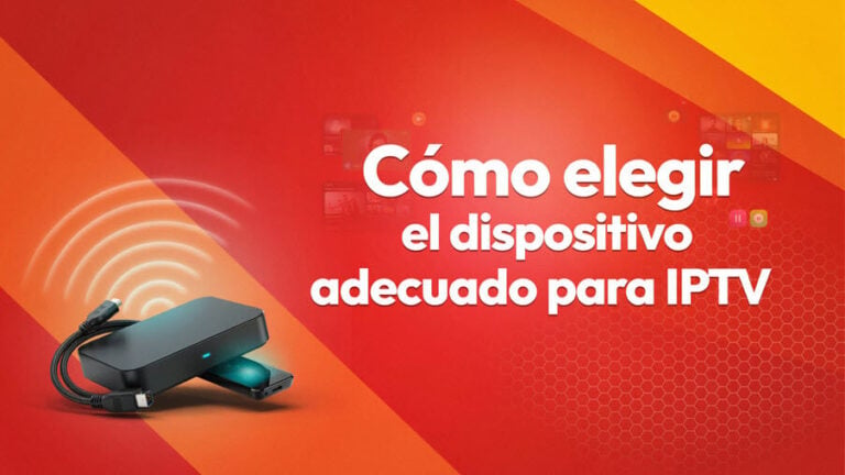 Cómo elegir el dispositivo adecuado para IPTV
