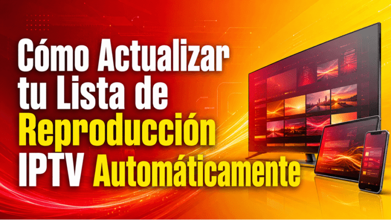 Cómo Actualizar tu Lista de Reproducción IPTV Automáticamente