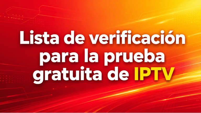 Lista de verificación para la prueba gratuita de IPTV