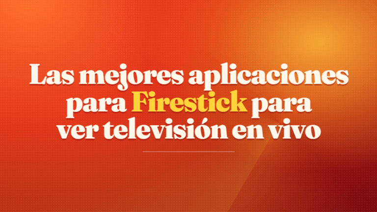 Las mejores aplicaciones para Firestick para ver televisión en vivo
