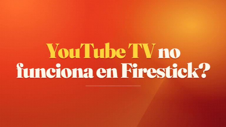 YouTube TV no funciona en Firestick